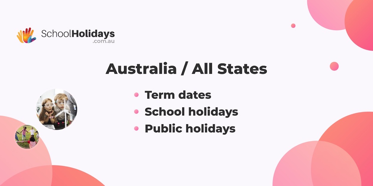 Australia school holidays 2023 - 2024, All States (ACT, NSW, NT, 
SA, QLD, Tasmania, VIC, WA).