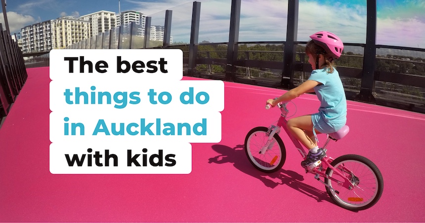 20+ best things to do in Auckland with kids.