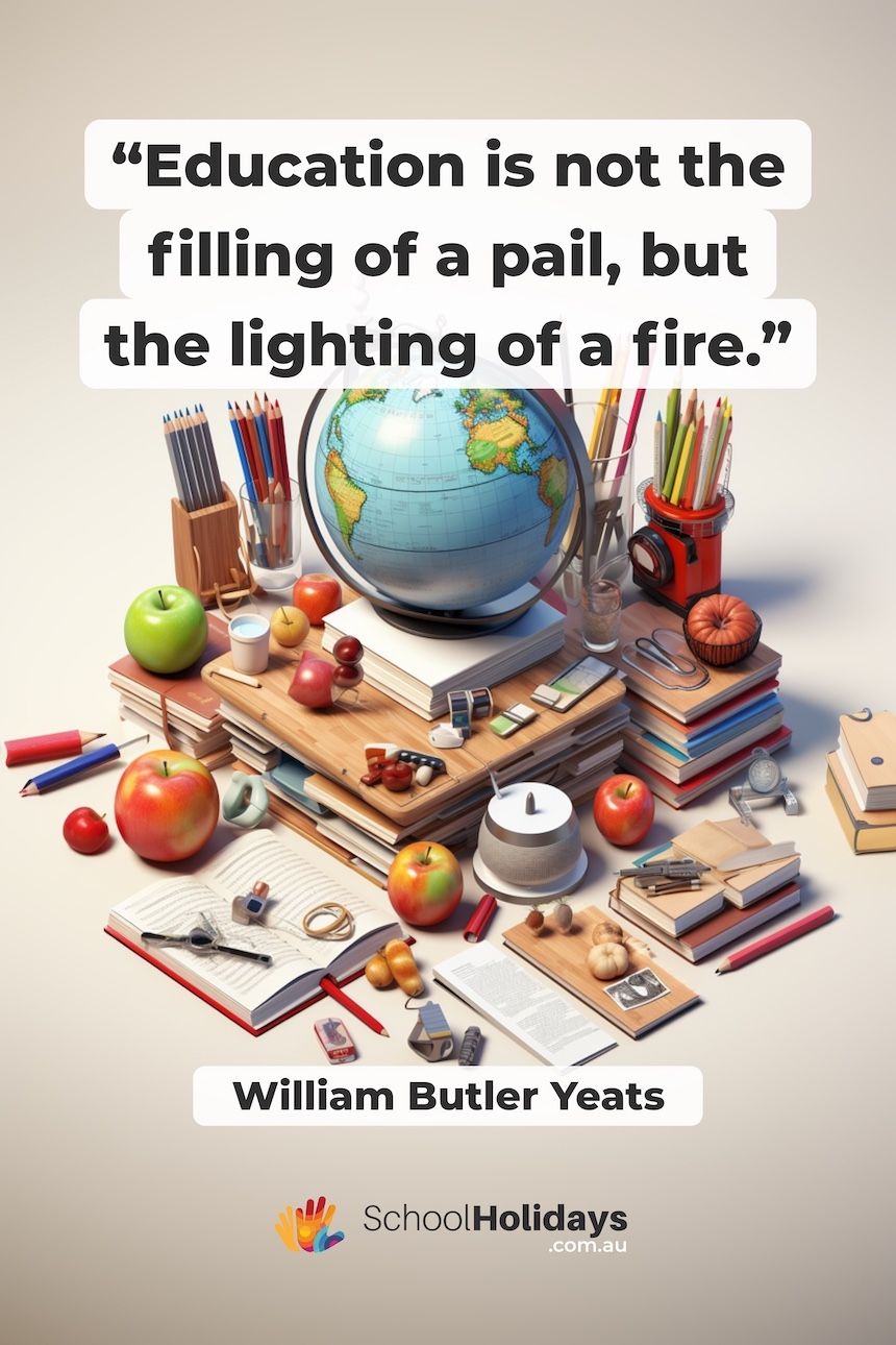 World Teachers' Day quote: Education is not the filling of a pail, but the lighting of a fire. - William Butler Yeats.