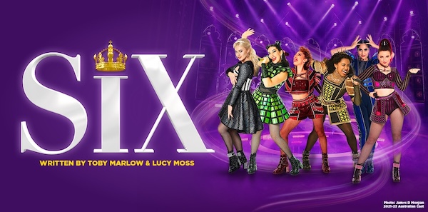 What's on in Melbourne for families in August / September / October 2024: SIX the Musical