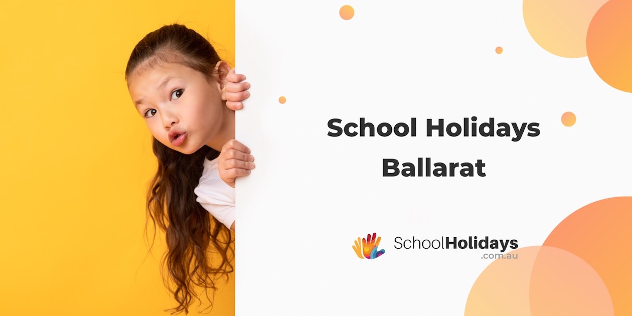 Ballarat School Holidays 2024